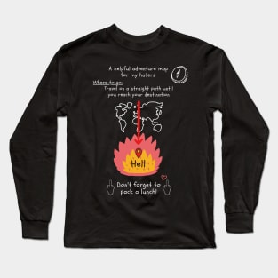 Go to Hell: A Helpful Adventure Map for My Haters Long Sleeve T-Shirt